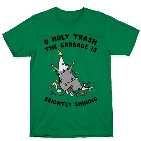 O Holy Trash The Garbage Is Brightly Shining T-Shirt