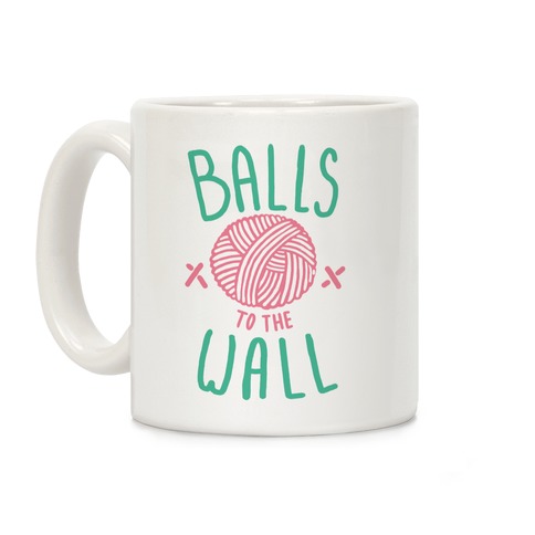 Balls to the Wall (Yarn) Coffee Mug