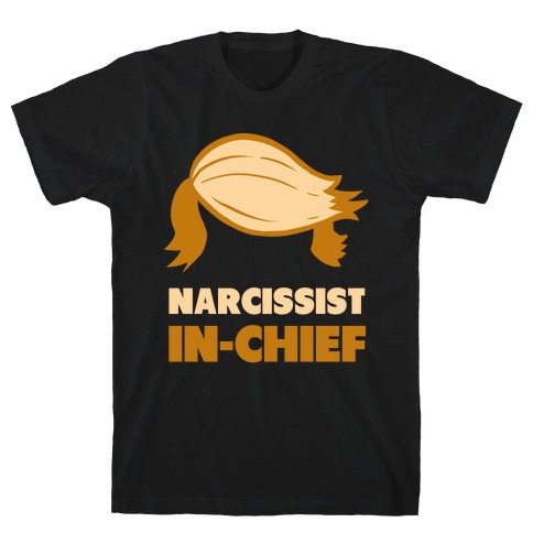 Narcissist-In-Chief Donald Trump T-Shirt