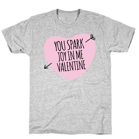 You Spark Joy In Me Valentine Parody T-Shirt