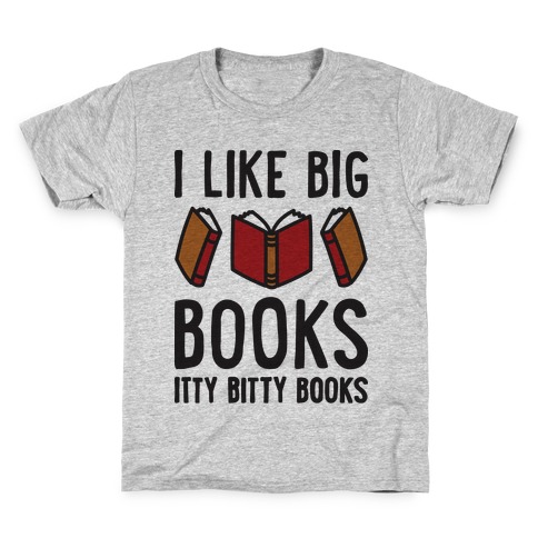 I Like Big Books Itty Bitty Books Kids T-Shirt