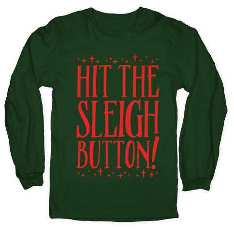 Hit The Sleigh Button Parody Long Sleeve T-Shirt