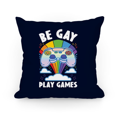 Be Gay Play Games Pillow