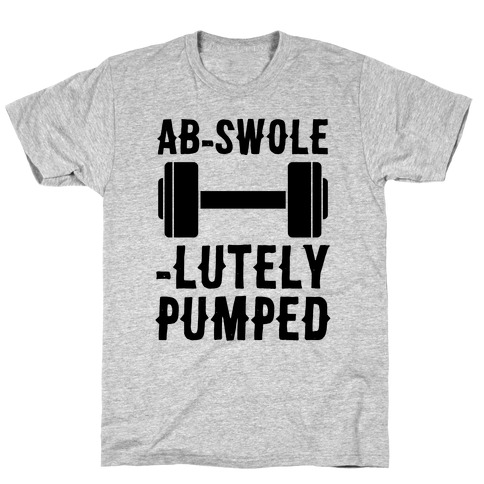 Ab-Swole-lutely Pumped T-Shirt