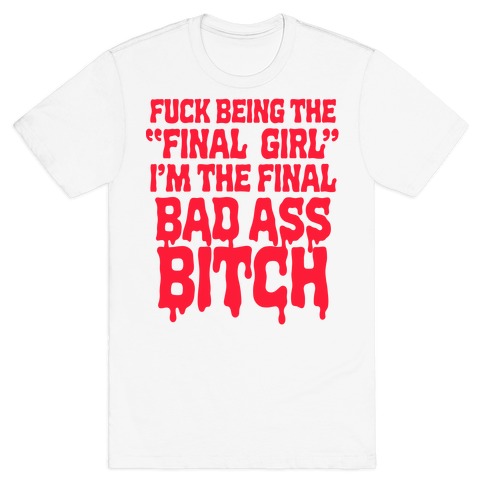 F*** Being the Final Girl T-Shirt