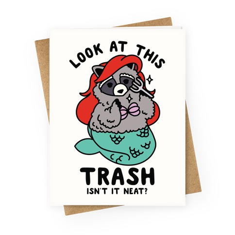 Look At This Trash Isn't It Neat? Raccoon Greeting Card