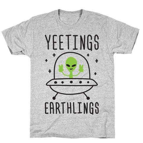 Yeetings Earthlings T-Shirt