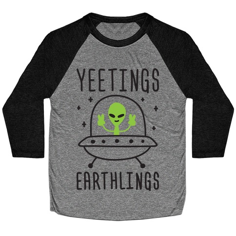 Yeetings Earthlings Baseball Tee