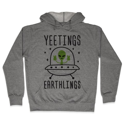 Yeetings Earthlings Hooded Sweatshirt