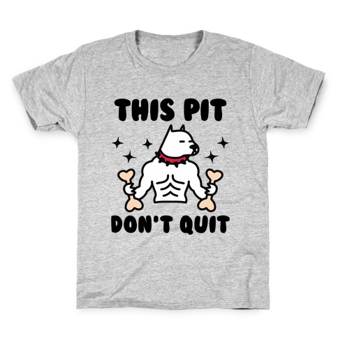 This Pit Don't Quit Kids T-Shirt