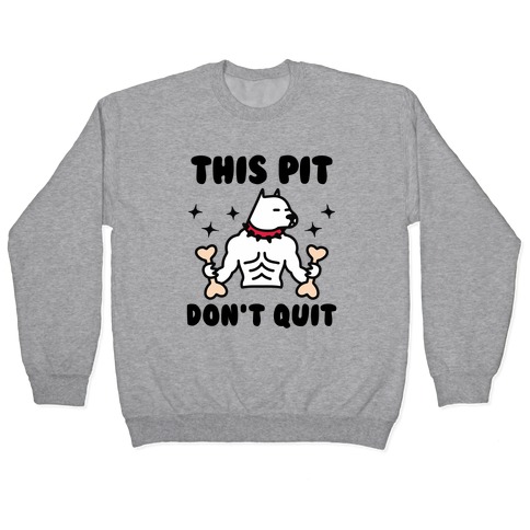 This Pit Don't Quit Pullover