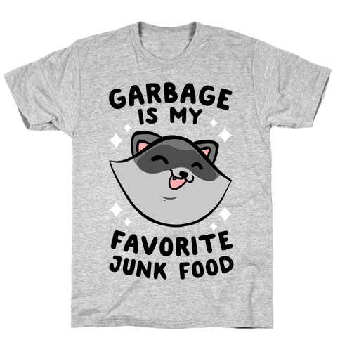 Garbage Is My Favorite Junk Food T-Shirt