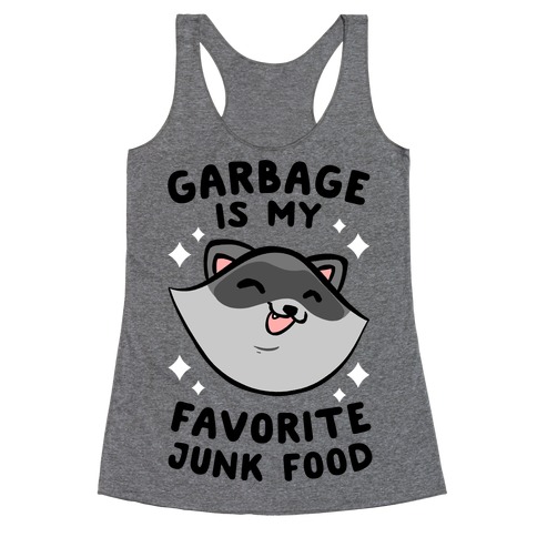 Garbage Is My Favorite Junk Food Racerback Tank Top