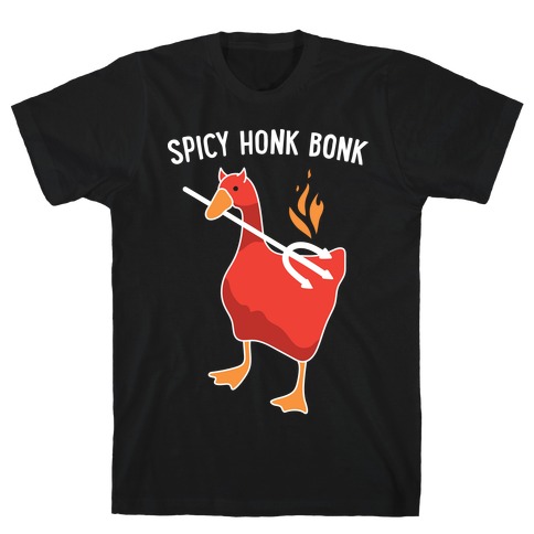 Spicy Honk Bonk Goose T-Shirt