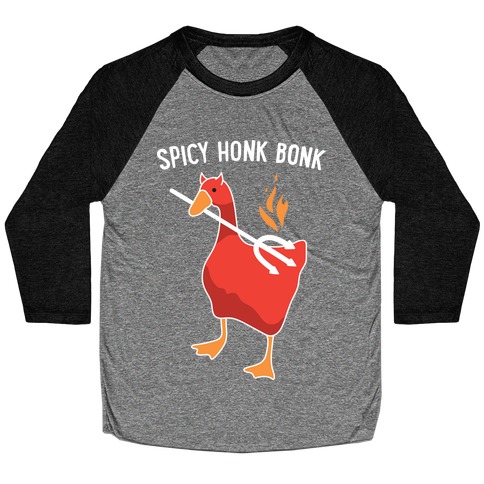 Spicy Honk Bonk Goose Baseball Tee