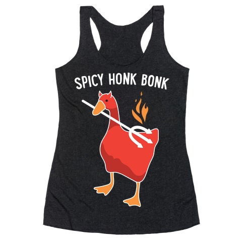 Spicy Honk Bonk Goose Racerback Tank Top