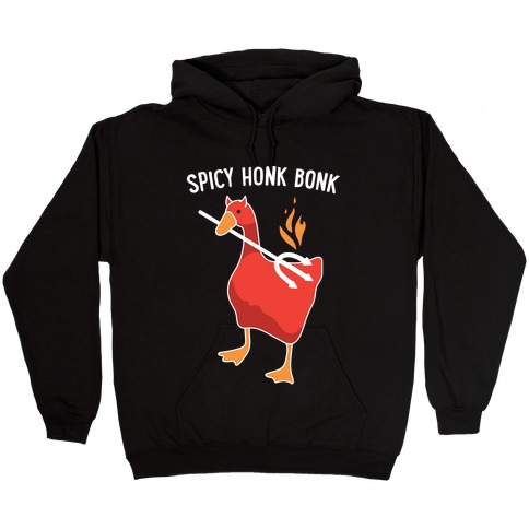 Spicy Honk Bonk Goose Hooded Sweatshirt