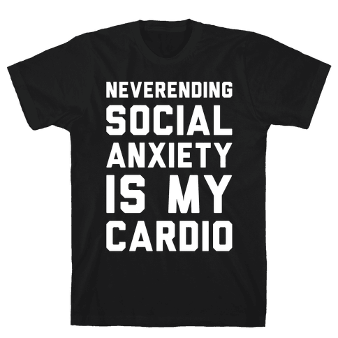 anxiety is my cardio shirt