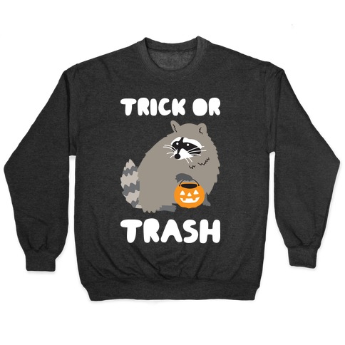Trick Or Trash Raccoon Pullover
