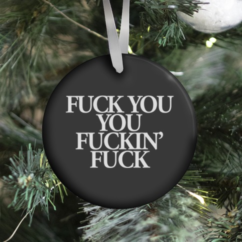 F*** You, You F***in' F*** Ornament