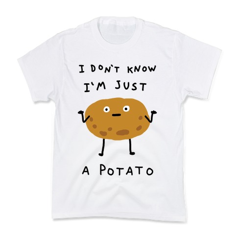 I Don't Know I'm Just A Potato Kids T-Shirt