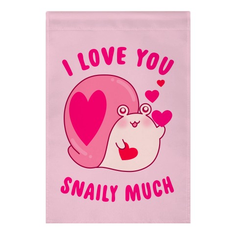 I Love You Snaily Much Garden Flag