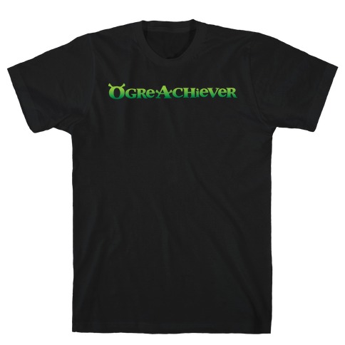Ogre Achiever T-Shirt