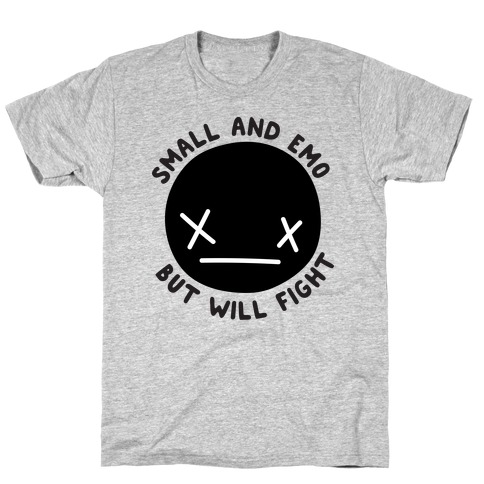 Small And Emo But Will Fight T-Shirt