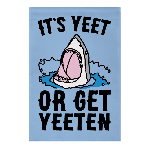 It's Yeet or Be Yeeten Shark Parody Garden Flag | LookHUMAN