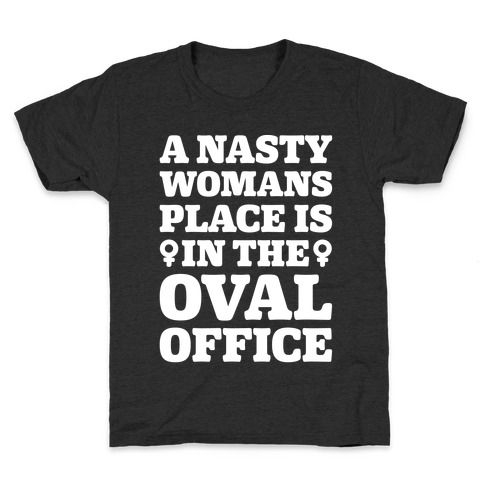 A Nasty Womans Place Is In The Oval Office White Print Kids T-Shirt