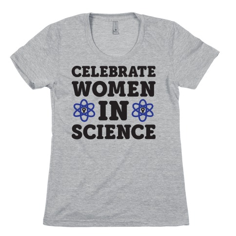 Celebrate Women In Science Womens T-Shirt