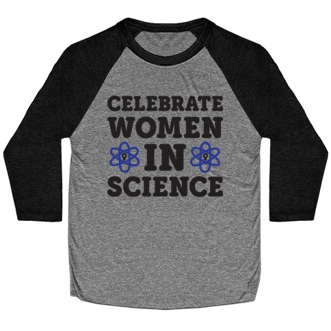 Celebrate Women In Science Baseball Tee