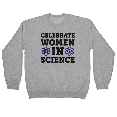 Celebrate Women In Science Pullover