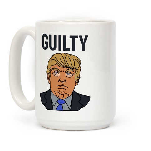 Guilty Donald Trump Coffee Mug