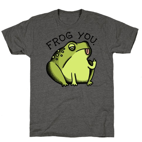 Frog You T-Shirt
