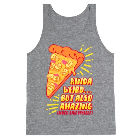 Kinda Weird But Also Amazing Pineapple Pizza Tank Top