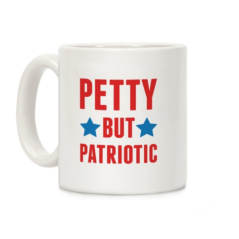 Petty But Patriotic Coffee Mug