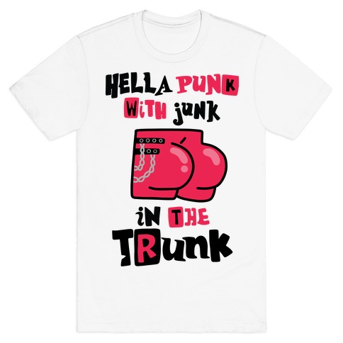 Hella Punk with Junk in the Trunk T-Shirt