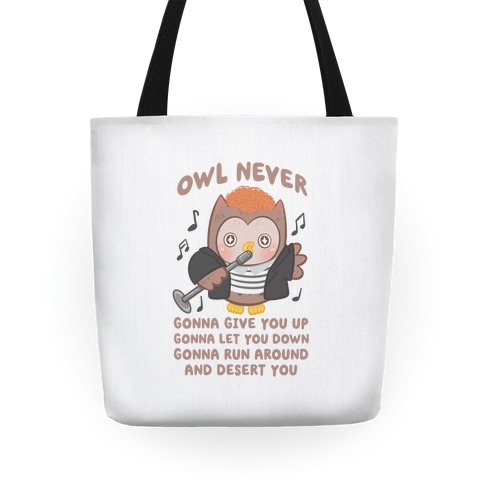 Owl Never Gonna Give You Up Tote