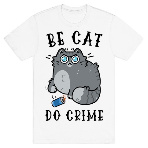 Be Cat Do Crime T-Shirt