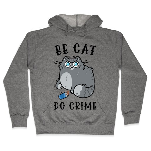 Be Cat Do Crime Hooded Sweatshirt