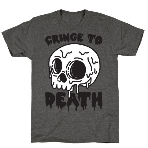 Cringe To Death Skull T-Shirt