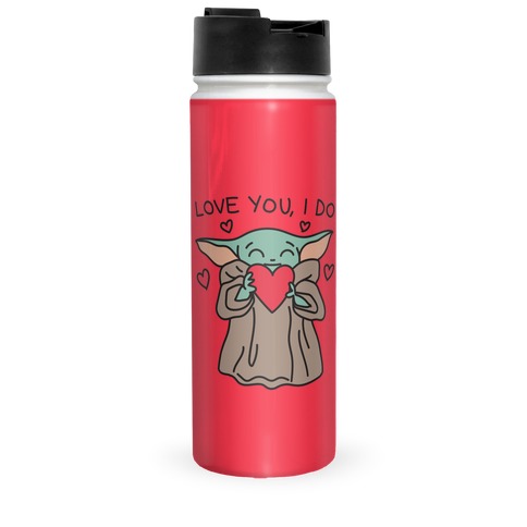 Love You, I Do Baby Yoda Travel Mug