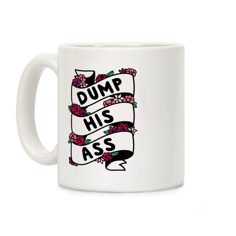 Dump His Ass Coffee Mug
