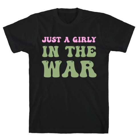 Just A Girly In The War T-Shirt