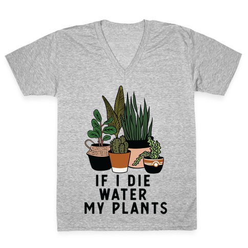 If I Die Water My Plants V-Neck Tee Shirt