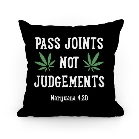 Pass Joints Not Judgements (black) Pillow