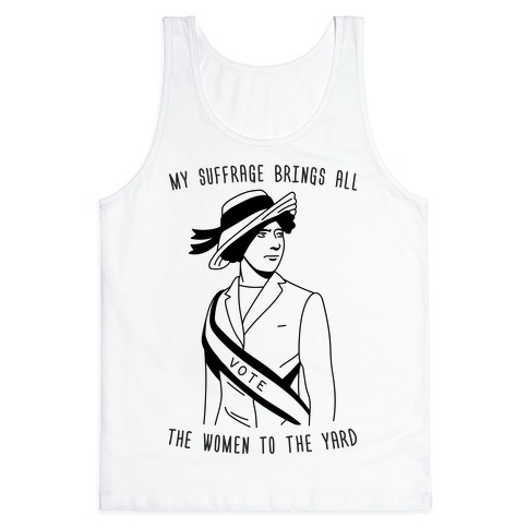 My Suffrage Brings All The Women To The Yard Tank Top