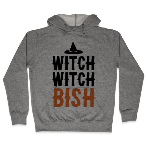 Witch Witch Bish Parody Hooded Sweatshirt