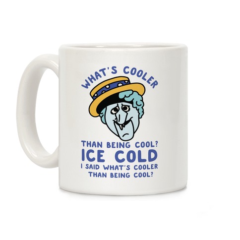 What's Cooler Than Being Cool Snow Miser Coffee Mug